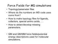 Force Fields for MD Simulations
