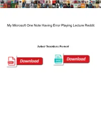 My Microsoft One Note Having Error Playing Lecture Reddit