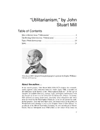 “Utilitarianism,” by John Stuart Mill Table of Contents Ideas of Interest from “Utilitarianism”