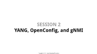 SESSION 2 YANG, Openconfig, and Gnmi