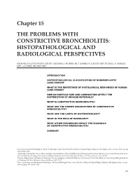 Chapter 15 the PROBLEMS with CONSTRICTIVE BRONCHIOLITIS: HISTOPATHOLOGICAL and RADIOLOGICAL PERSPECTIVES