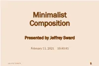 Minimalism Topics •What •Who •Where-When •How: Five Sections •Why