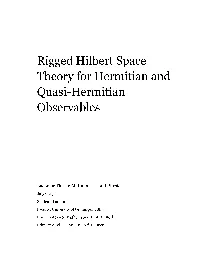 Rigged Hilbert Space Theory for Hermitian and Quasi-Hermitian Observables