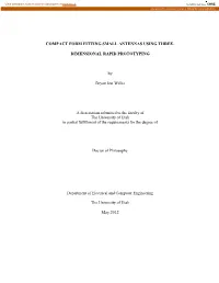 COMPACT FORM FITTING SMALL ANTENNAS USING THREE- DIMENSIONAL RAPID PROTOTYPING by Bryan Jon Willis May 2012