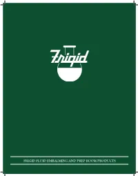 FRIGID FLUID EMBALMING and PREP ROOM PRODUCTS FRIGID FLUID - a Rich History Spanning 5 Generations Age Has Its Advantages