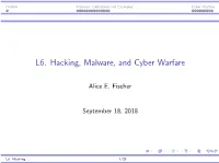 L6. Hacking, Malware, and Cyber Warfare