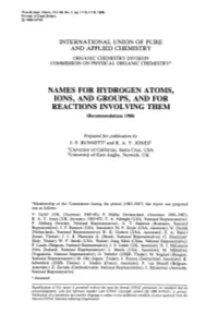 NAMES for HYDROGEN ATOMS, IONS, and GROUPS, and for REACTIONS INVOLVING THEM (Recommendations 1988)