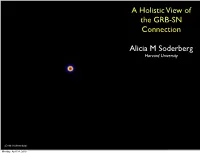 A Holistic View of the GRB-SN Connection Alicia M Soderberg