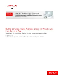 Build a Complete Highly-Available Oracle VM Architecture from Server to App Oracle VM, Oracle Linux, Ksplice, Oracle Clusterware and Mysql