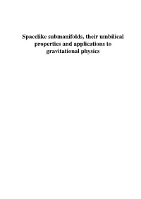 Spacelike Submanifolds, Their Umbilical Properties and Applications to Gravitational Physics