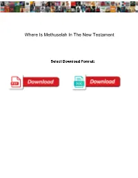 Where Is Methuselah in the New Testament