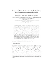 Improving Virtualization Security by Splitting Hypervisor Into Smaller Components