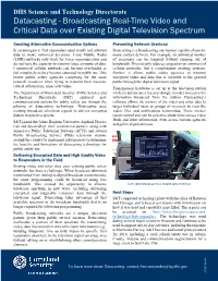 Datacasting - Broadcasting Real-Time Video and Critical Data Over Existing Digital Television Spectrum