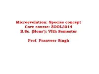 Microevolution: Species Concept Core Course: ZOOL3014 B.Sc. (Hons’): Vith Semester