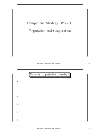 Competitive Strategy: Week 11 Reputation and Cooperation Why Is