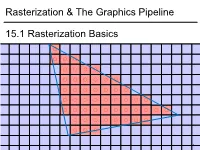 Rasterization & the Graphics Pipeline 15.1 Rasterization Basics