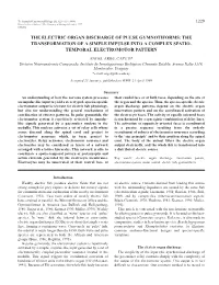 Electric Organ Discharge of Pulse Gymnotiforms: the Transformation of a Simple Impulse Into a Complex Spatio- Temporal Electromotor Pattern