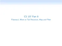 CS 137 Part 9 Fibonacci, More on Tail Recursion, Map and Filter Fibonacci Numbers