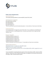 Policy Center Requirements Operating Systems: the Following Operating Systems Are Recommended to Access Policy Center