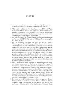 Rhodesia” Was Zimbabwe’S Colonial Name from 1890 to 1979, in Recognition of Cecil Rhodes Who Engineered British Settlers’ Occu- Pation of the Country