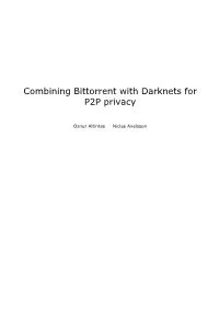 Combining Bittorrent with Darknets for P2P Privacy