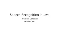 Speech Recognition in Java Breandan Considine Jetbrains, Inc