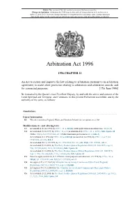 Arbitration Act 1996 Is up to Date with All Changes Known to Be in Force on Or Before 15 April 2019