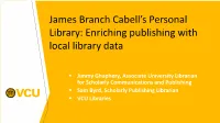 James Branch Cabell’S Personal Library: Enriching Publishing with Local Library Data