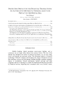 PROTECTING PRIVACY in OUR FINANCIAL TRANSACTIONS: an ALTERNATIVE METHOD to THINKING ABOUT OUR PRIVACY in the DIGITAL ERA Dina Moussa* CITE AS: 1 GEO