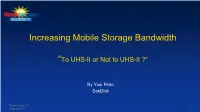 Increasing Mobile Storage Bandwidth “To UHS-II Or Not to UHS-II ?”