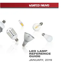 LED LAMP REFERENCE GUIDE JANUARY, 2019 We Are Pleased to Present the Latest Edition of Our LED Lamp Reference Guide
