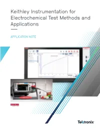 Keithley Instrumentation for Electrochemical Test Methods and Applications ––
