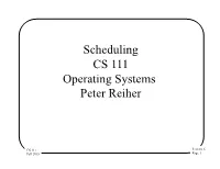 Scheduling CS 111 Operating Systems Peter Reiher