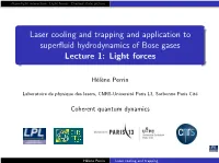 Laser Cooling and Trapping and Application to Superfluid Hydrodynamics of Bose Gases Lecture 1: Light Forces