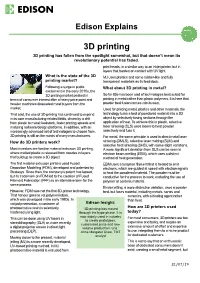 3D Printing 3D Printing Has Fallen from the Spotlight Somewhat, but That Doesn’T Mean Its Revolutionary Potential Has Faded