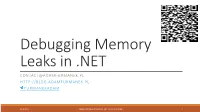 Debugging Memory Leaks in .NET CONTACT@ADAMFURMANEK.PL FURMANEKADAM