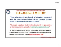 Electrochemistry Is the Branch of Chemistry Concerned with the Interrelation of Electrical and Chemical Changes That Are Caused by the Passage of Current.”