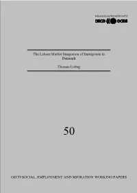 OECD SOCIAL, EMPLOYMENT and MIGRATION WORKING PAPERS the Labour Market Integration of Immigrants in Denmark Thomas Liebig
