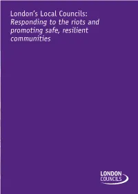 Responding to the Riots and Promoting Safe, Resilient Communities London’S Local Councils: Responding to the Riots and Promoting Safe, Resilient Communities