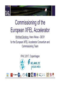 Commissioning of the European XFEL Accelerator Winfried Decking, Hans Weise - DESY for the European XFEL Accelerator Consortium and Commissioning Team