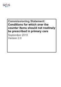 Commissioning Statement: Conditions for Which Over the Counter Items Should Not Routinely Be Prescribed in Primary Care September 2019 Version 2.0