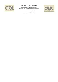 ONLINE QUIZ LEAGUE Questions Set by James Haughton Edited by Dan Fullard and Alexander Furby for Use in Matches on 04/08/2021