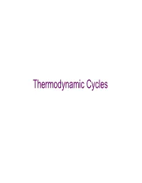 Thermodynamic Cycles • Look at Different Cycles That Approximate Real Processes • You Can Categorize These Processes Several Different Ways • Power Cycles Vs
