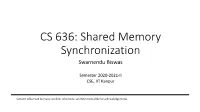 CS 636: Shared Memory Synchronization Swarnendu Biswas