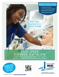 2021-2022 COURSE CATALOG Career Training, Licensing and Certification Programs Continuing Education, and Personal Enrichment Courses
