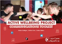 ACTIVE WELLBEING PROJECT COMMUNICATIONS TOOLKIT Active Colleges / Active Lives / Active Wales INTRODUCTION