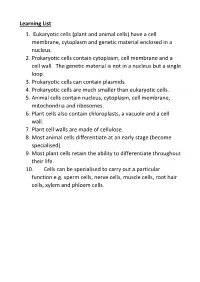 Learning List 1. Eukaryotic Cells (Plant and Animal Cells) Have a Cell Membrane, Cytoplasm and Genetic Material Enclosed in a Nucleus
