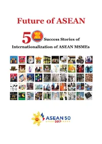 Future of ASEAN Future of ASEAN 50 Success Stories of Success Stories of Internationa50lization of ASEAN Msmes Internationalization of ASEAN Msmes