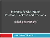 Interactions with Matter Photons, Electrons and Neutrons