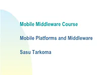 Mobile Middleware Course Mobile Platforms and Middleware Sasu